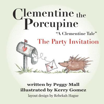 Clementine the Porcupine - "A Clementine Tale"The Party Invitation by Gomez, Kerry
