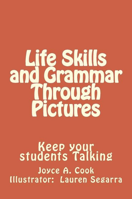 Life Skills and Grammar Through Pictures: Keep Your Students Talking by Segarra, Lauren