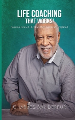 Life Coaching That Works by Sanderfur, Charles