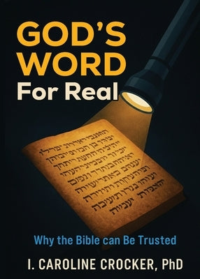 God's Word, For Real: Why the Bible can be Trusted by Crocker, I. Caroline