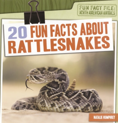 20 Fun Facts about Rattlesnakes by Humphrey, Natalie