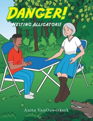Danger! Nesting Alligators! by Vanouwerkerk, Anita
