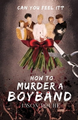 How to Murder a Boyband by Roche, Jason