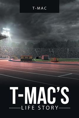 T-Mac'S Life Story by -Mac, T.