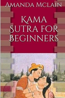 Kama Sutra for Beginners by McLain, Amanda