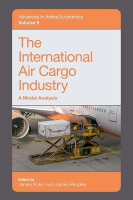 The International Air Cargo Industry: A Modal Analysis by Nolan, James