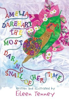 Amelia Darehart, The Most Daring Snail of Her Time by Tenney, Eileen Will