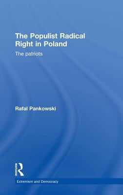 The Populist Radical Right in Poland: The Patriots by Pankowski, Rafal