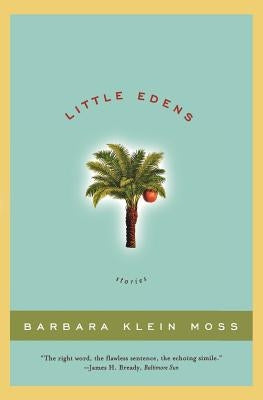 Little Edens: Stories by Moss, Barbara Klein