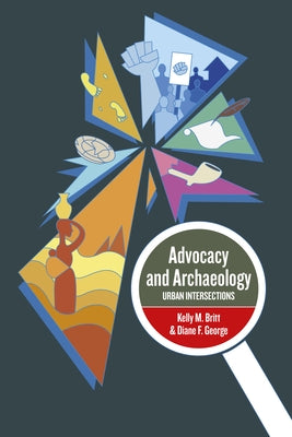 Advocacy and Archaeology: Urban Intersections by Phd