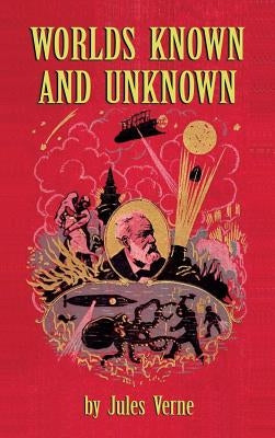 Worlds Known and Unknown (hardback) by Verne, Jules