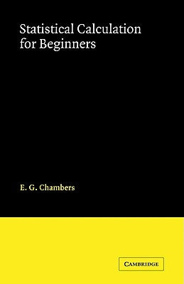 Statistical Calculation for Beginners by Chambers, E. G.