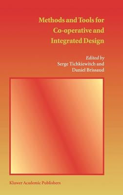 Methods and Tools for Co-Operative and Integrated Design by Tichkiewitch, Serge