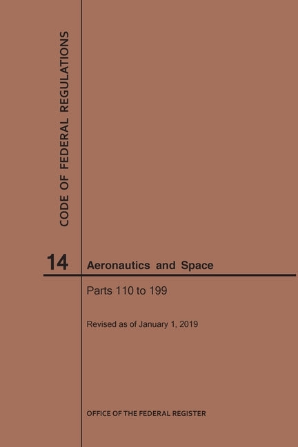 Code of Federal Regulations, Title 14, Aeronautics and Space, Parts 110-199, 2019 by Nara