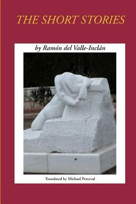 Short Stories by Ramon del Valle-Inclan by Perceval, Michael