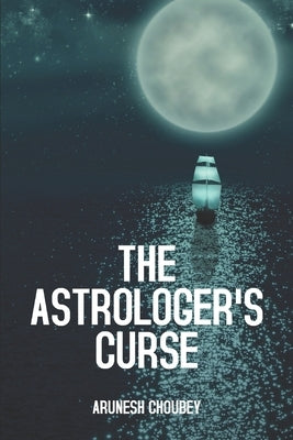 The Astrologer's Curse by Choubey, Arunesh