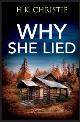 Why She Lied by Christie, H. K.
