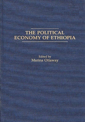 The Political Economy of Ethiopia by Ottaway, Marina