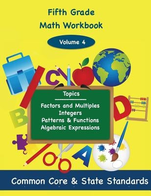 Fifth Grade Math Volume 4: Factors and Multiples, Integers, Patterns and Functions, Algebraic Expressions by DeLuca, Todd