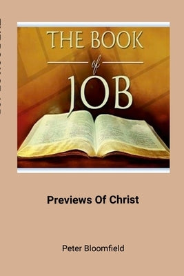 The book of Job: Previews of Christ by Bloomfield, Peter