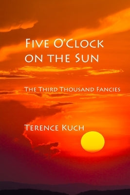 Five O'Clock on the Sun by Kuch, Terence