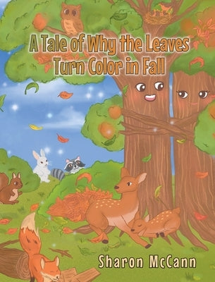 A Tale of Why the Leaves Turn Color in Fall by McCann, Sharon