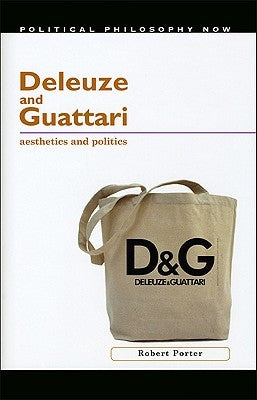 Deleuze and Guattari: Aesthetics and Politics by Porter, Robert