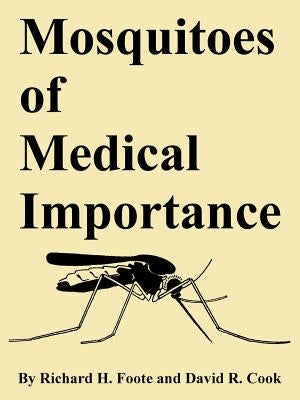 Mosquitoes of Medical Importance by Foote, Richard H.