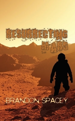 Resurrecting Mars by Spacey, Brandon