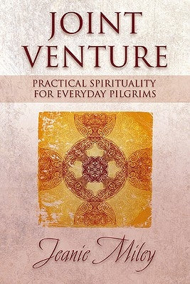 Joint Venture: Practical Spirituality for Everyday Pilgrims by Miley, Jeanie