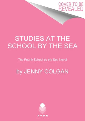 Studies at the School by the Sea: The Fourth School by the Sea Novel by Colgan, Jenny