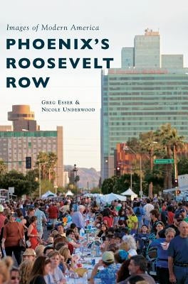 Phoenix's Roosevelt Row by Esser, Greg