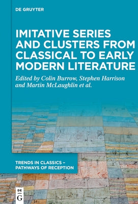 Imitative Series and Clusters from Classical to Early Modern Literature by Burrow, Colin