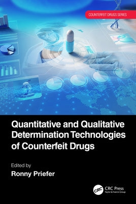 Quantitative and Qualitative Determination Technologies of Counterfeit Drugs by Priefer, Ronny
