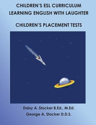 Children's ESL Curriculum: Learning English with Laughter: Children's Placement Test: Second Edition by Stocker D. D. S., George a.