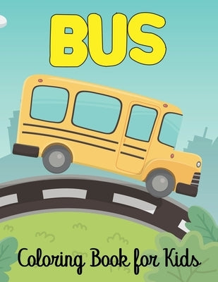 Bus Coloring Book for Kids: School Bus Coloring Book Fun, Easy, Relaxing (Coloring Book for Kids and Adults 4-8 8-12) High-quality design. by Reete Press, Pandy