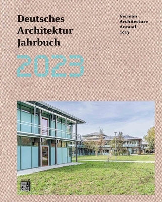Deutsches Architektur Jahrbuch 2023/German Architecture Annual 2023 by Förster, Yorck