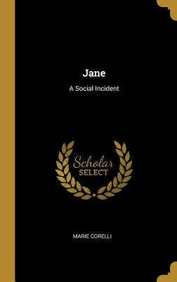 Jane: A Social Incident by Corelli, Marie
