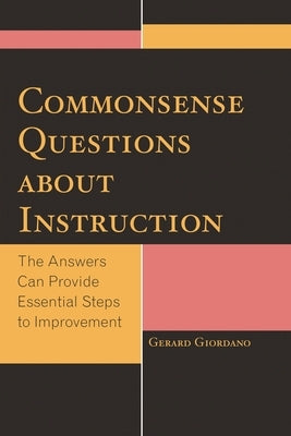 Commonsense Questions about Instruction: The Answers Can Provide Essential Steps to Improvement by Giordano, Gerard