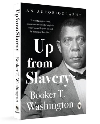 Up from the Slavery by Washington, Booker T.