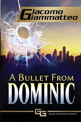 A Bullet From Dominic: A Connie Gianelli Mystery by Giammatteo, Giacomo
