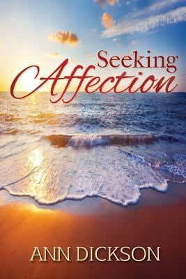 Seeking Affection by Dickson, Ann