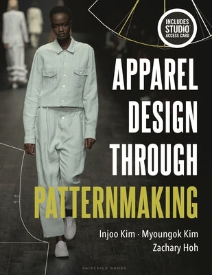 Apparel Design Through Patternmaking: Bundle Book + Studio Access Card by Kim, Injoo