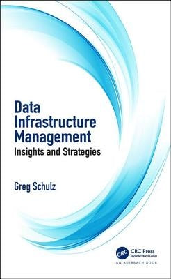 Data Infrastructure Management: Insights and Strategies by Schulz, Greg