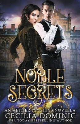 Noble Secrets: An Aether Psychics Novella by Dominic, Cecilia