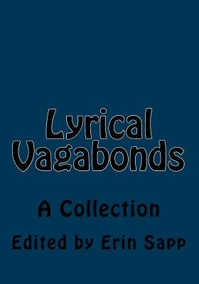 Lyrical Vagabonds: A Collection by Sapp, Erin