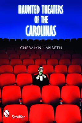 Haunted Theaters of the Carolinas by Lambeth, Cheralyn