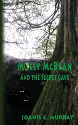Molly McBean and the Secret Cave by Murray, Joanie