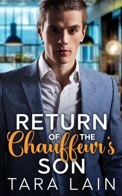 Return of the Chauffeur's Son: A Love Triangle, Choosing the Wrong Brother, Culinary, MM Romance by Lain, Tara