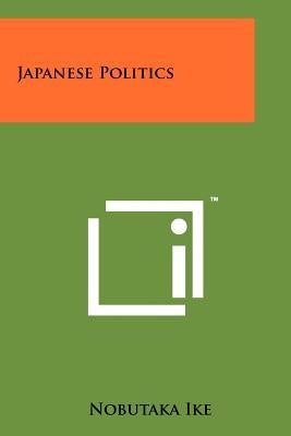 Japanese Politics by Ike, Nobutaka